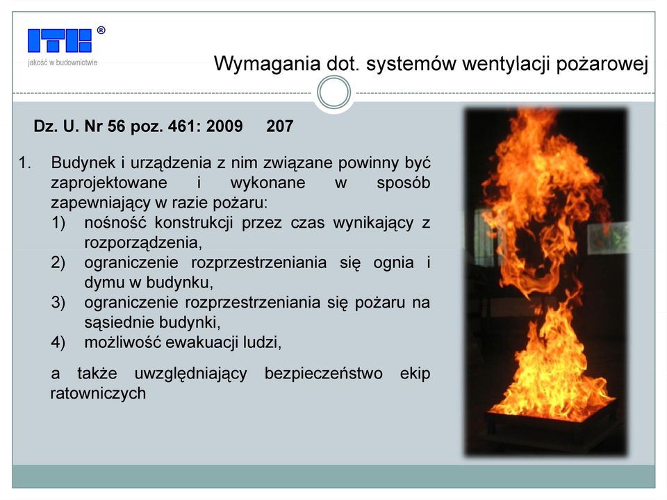 konstrukcji przez czas wynikający z rozporządzenia, ą 2) ograniczenie rozprzestrzeniania się ognia i dymu w budynku, 3)