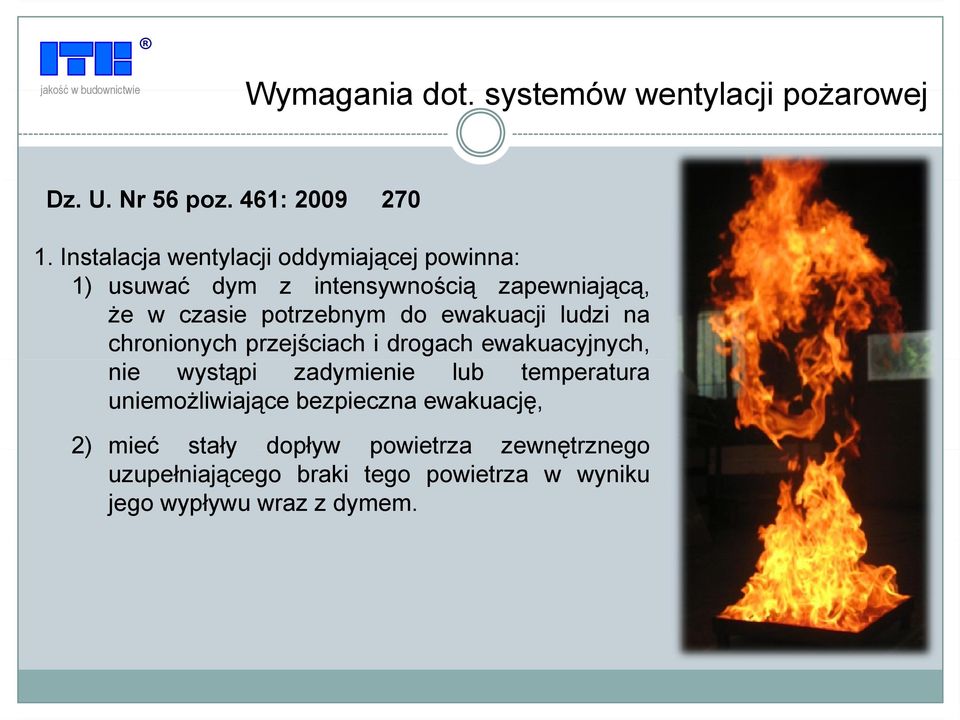 ewakuacji ludzi na chronionych przejściach i drogach ewakuacyjnych, nie wystąpi zadymienie lub temperatura uniemożliwiające