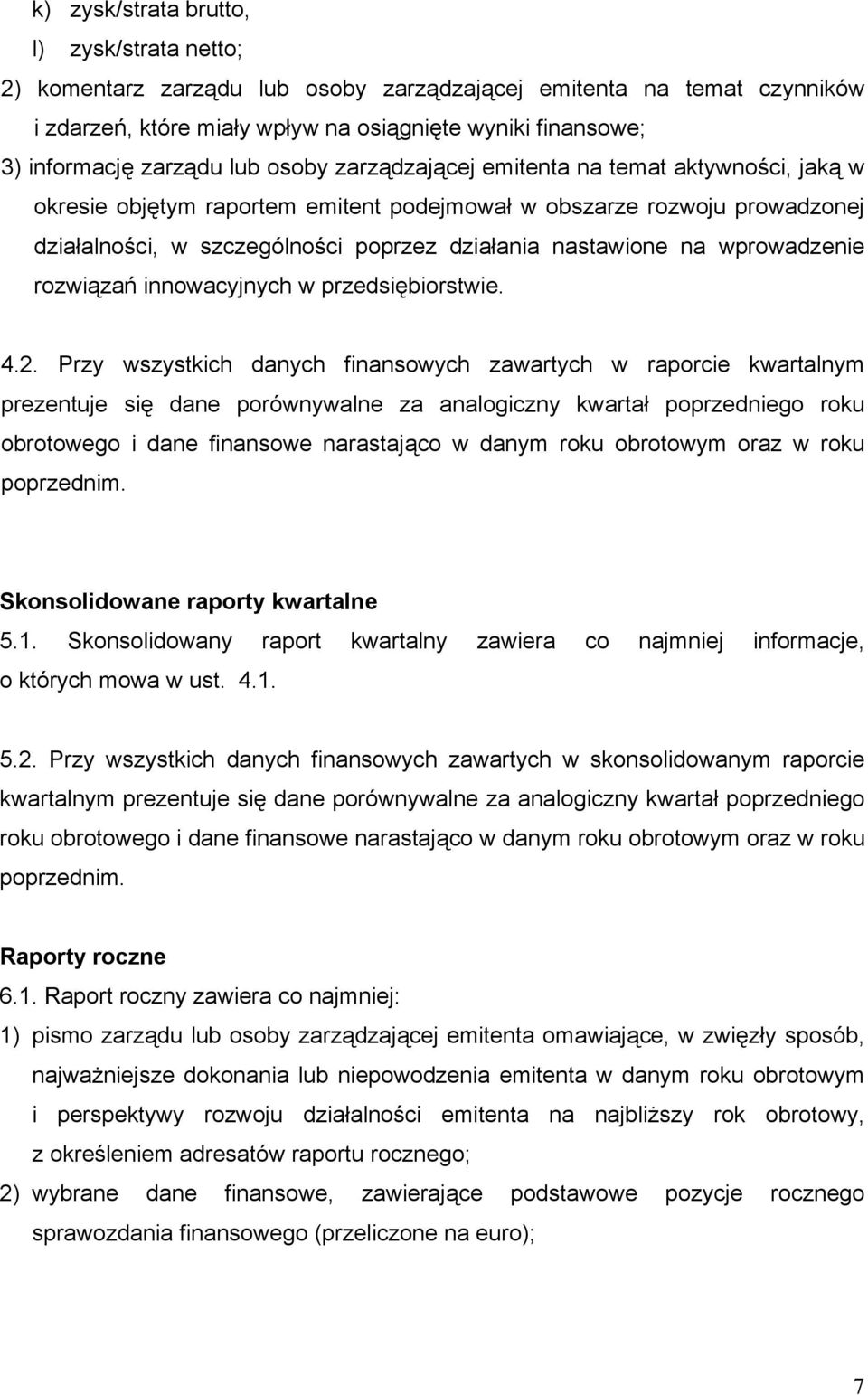 nastawione na wprowadzenie rozwiązań innowacyjnych w przedsiębiorstwie. 4.2.