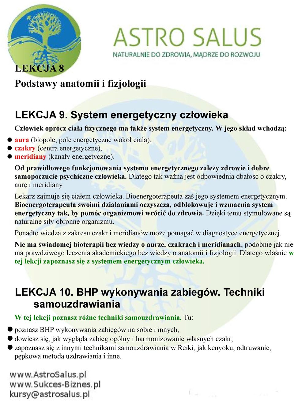 Od prawidłowego funkcjonowania systemu energetycznego zależy zdrowie i dobre samopoczucie psychiczne człowieka. Dlatego tak ważna jest odpowiednia dbałość o czakry, aurę i meridiany.