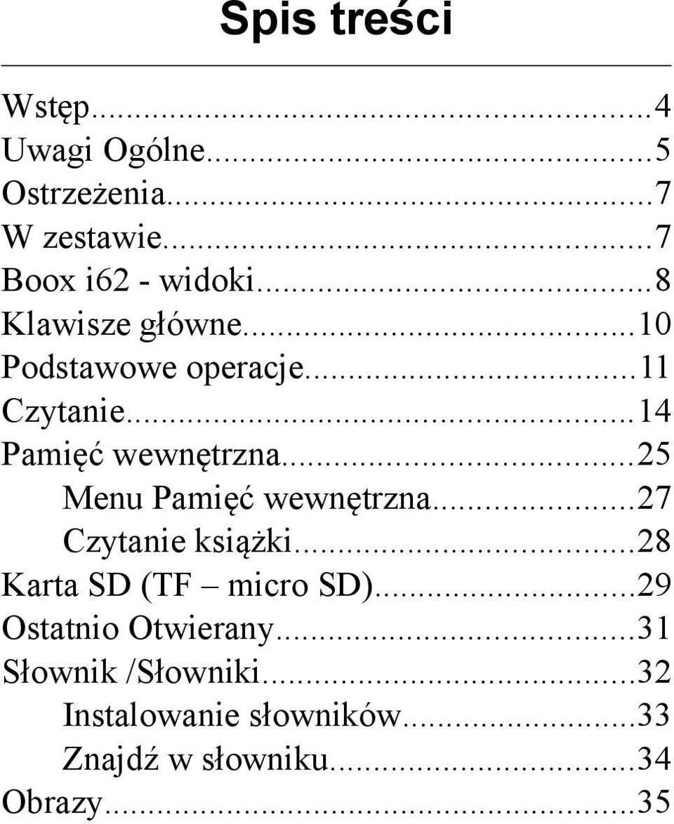 ..25 Menu Pamięć wewnętrzna...27 Czytanie książki...28 Karta SD (TF micro SD).