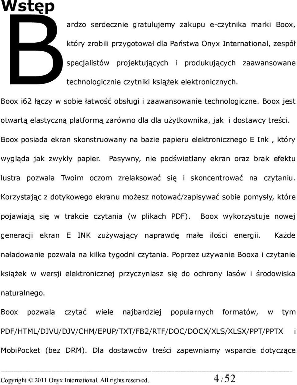 technologicznie czytniki książek elektronicznych. BBoox i62 łączy w sobie łatwość obsługi i zaawansowanie technologiczne.