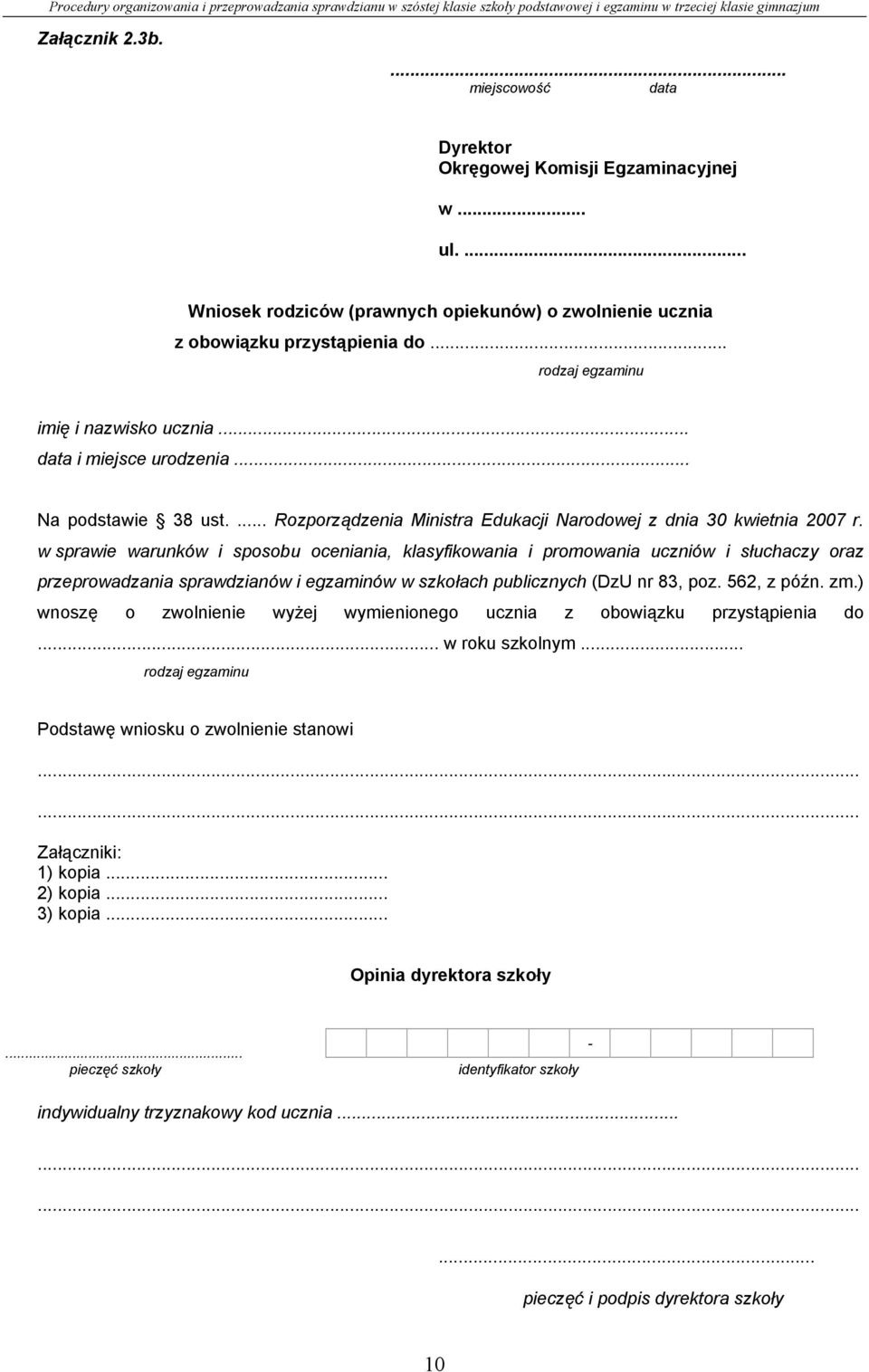 w sprawie warunków i sposobu oceniania, klasyfikowania i promowania uczniów i słuchaczy oraz przeprowadzania sprawdzianów i egzaminów w szkołach publicznych (DzU nr 83, poz. 562, z późn. zm.
