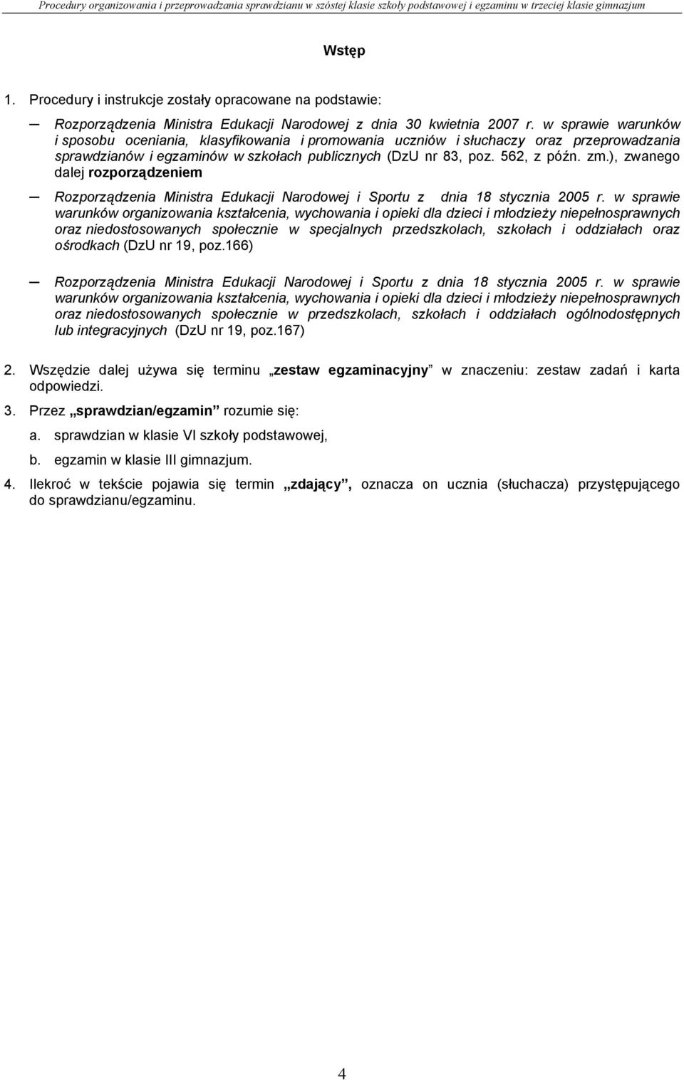 ), zwanego dalej rozporządzeniem Rozporządzenia Ministra Edukacji Narodowej i Sportu z dnia 18 stycznia 2005 r.