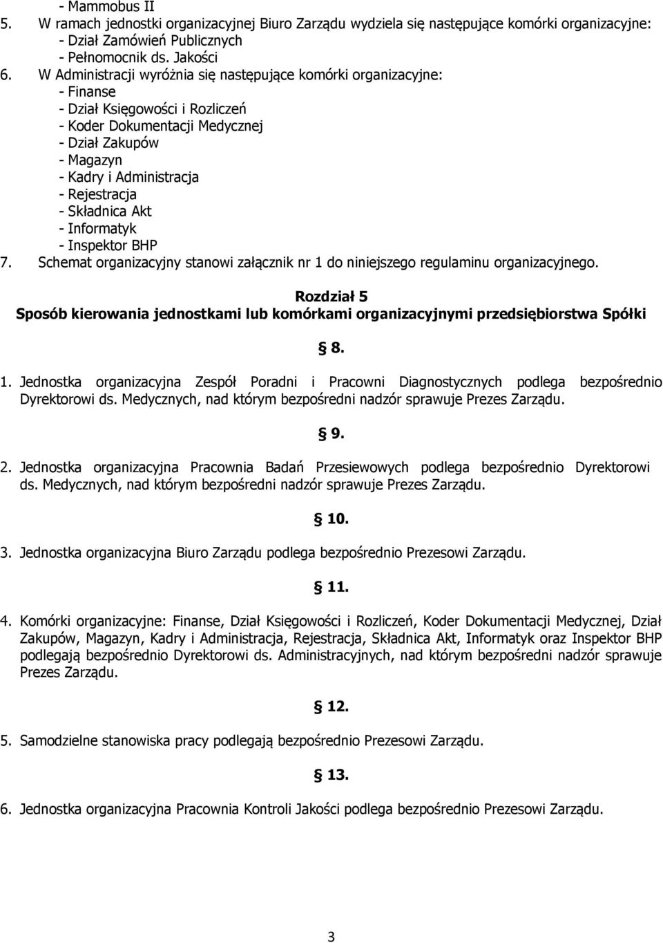 Rejestracja - Składnica Akt - Informatyk - Inspektor BHP 7. Schemat organizacyjny stanowi załącznik nr 1 do niniejszego regulaminu organizacyjnego.