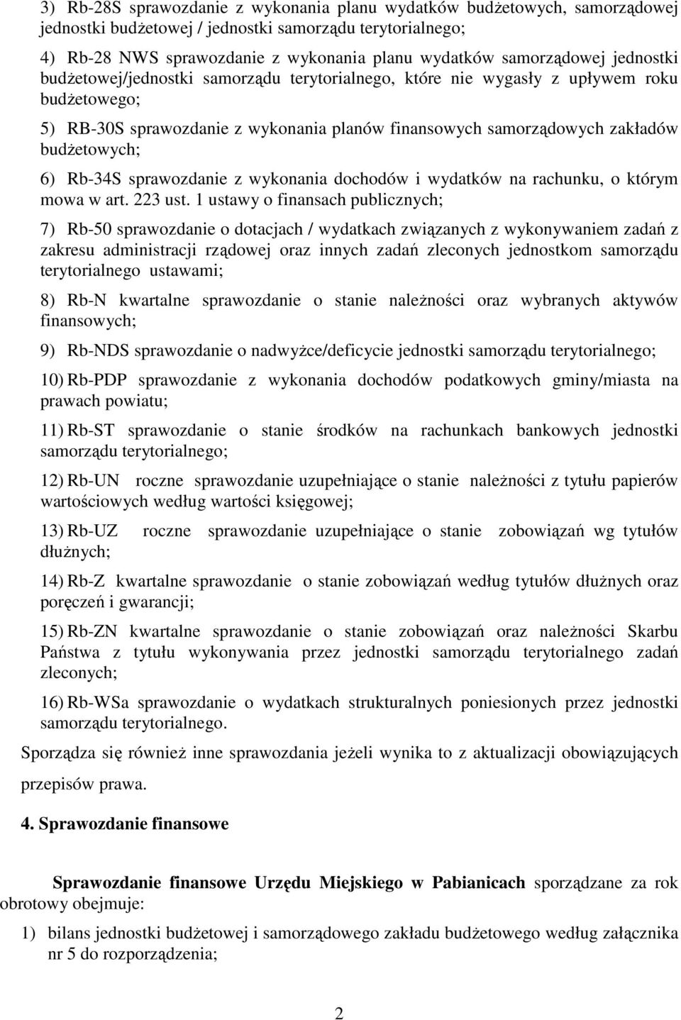 budżetowych; 6) Rb-34S sprawozdanie z wykonania dochodów i wydatków na rachunku, o którym mowa w art. 223 ust.