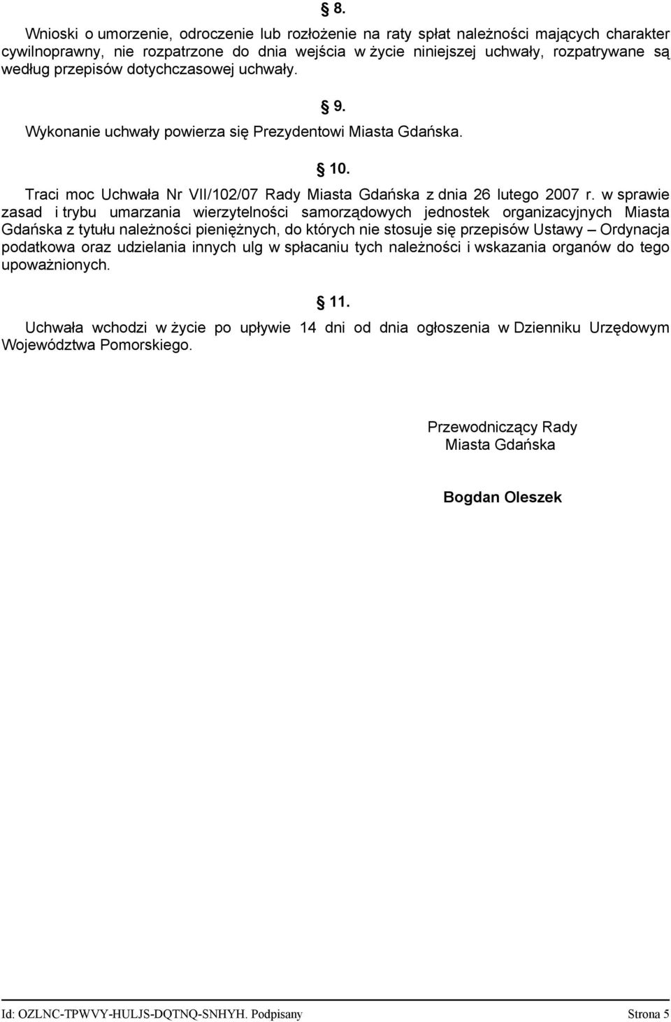 w sprawie zasad i trybu umarzania wierzytelności samorządowych jednostek organizacyjnych Miasta Gdańska z tytułu należności pieniężnych, do których nie stosuje się przepisów Ustawy Ordynacja