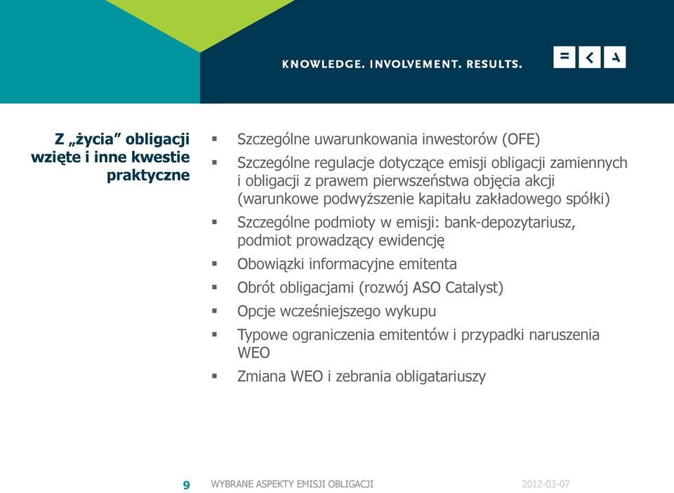 bank-depozytariusz, podmiot prowadzący ewidencję Obowiązki informacyjne emitenta Obrót obligacjami (rozwój ASO Catalyst) Opcje wcześniejszego