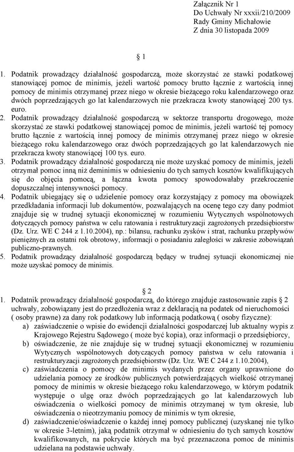 przez niego w okresie bieżącego roku kalendarzowego oraz dwóch poprzedzających go lat kalendarzowych nie przekracza kwoty stanowiącej 20