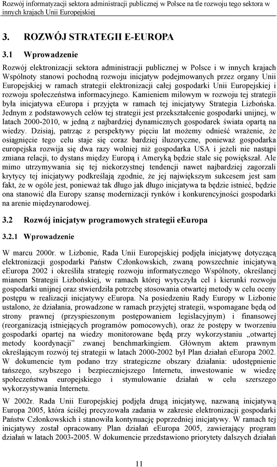 strategii elektronizacji całej gospodarki Unii Europejskiej i rozwoju społeczeństwa informacyjnego.