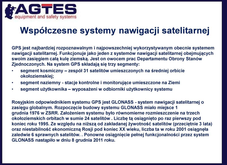 Na system GPS składają się trzy segmenty: segment kosmiczny zespół 31 satelitów umieszczonych na średniej orbicie okołoziemskiej; segment naziemny - stacje kontrolne i monitorujące umieszczone na