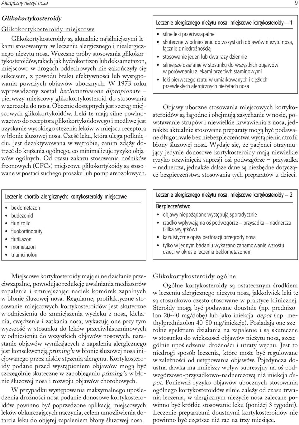 powa ych objawów ubocznych. W 1973 roku wprowadzony zosta³ beclomethasone dipropionate pierwszy miejscowy glikokortykosteroid do stosowania w aerozolu do nosa.