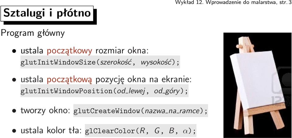 wysokość); ustala początkową pozycję okna na ekranie: glutinitwindowposition(od