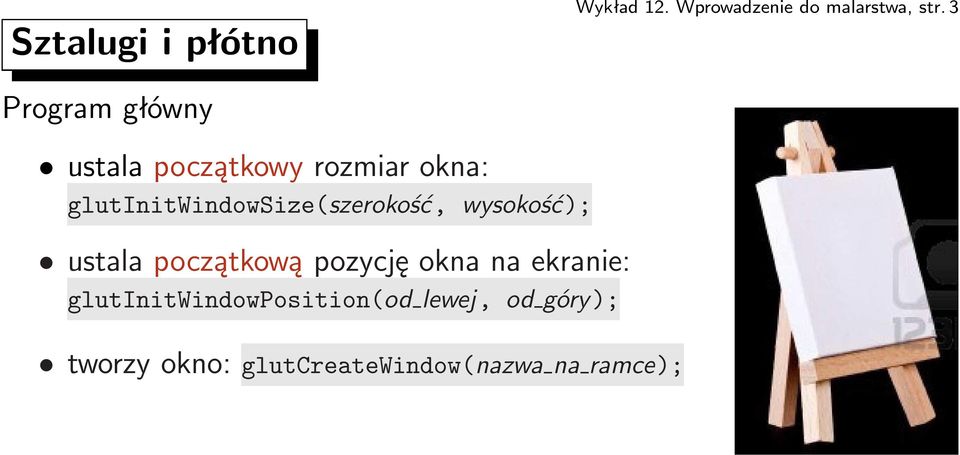 glutinitwindowsize(szerokość, wysokość); ustala początkową pozycję