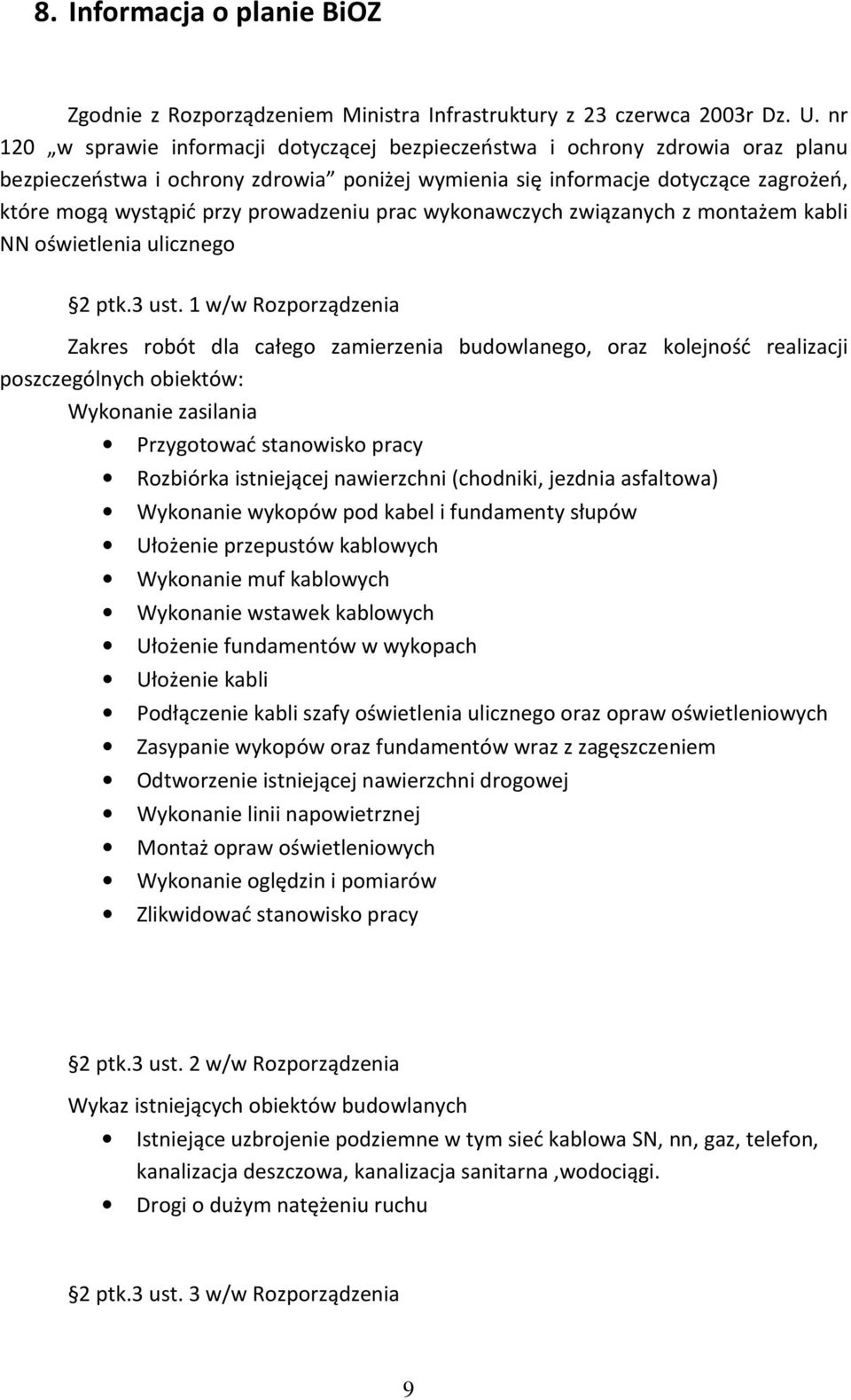prowadzeniu prac wykonawczych związanych z montażem kabli NN oświetlenia ulicznego 2 ptk.3 ust.