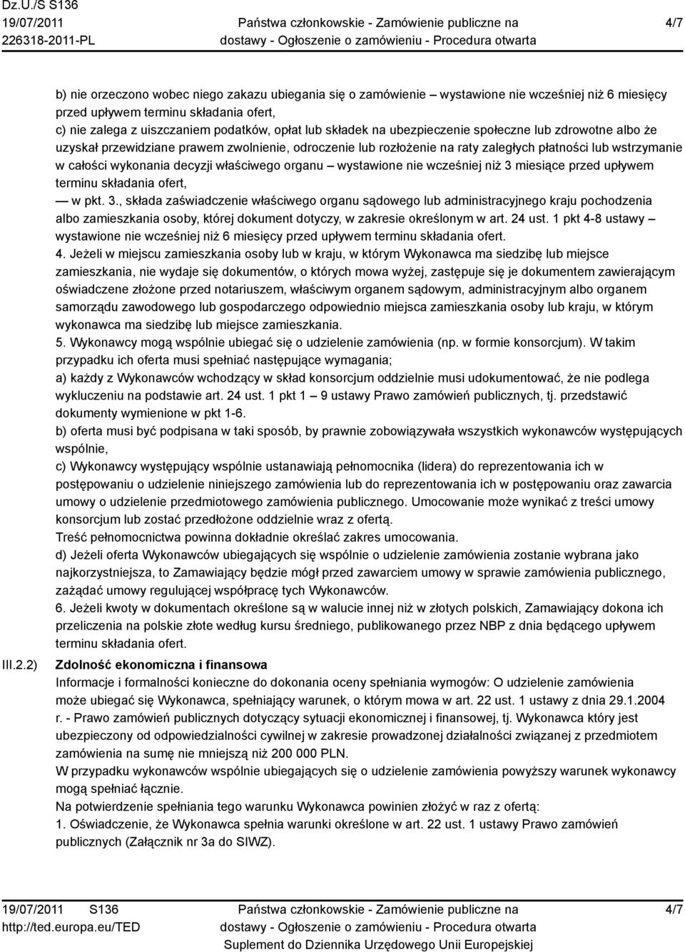 składek na ubezpieczenie społeczne lub zdrowotne albo że uzyskał przewidziane prawem zwolnienie, odroczenie lub rozłożenie na raty zaległych płatności lub wstrzymanie w całości wykonania decyzji