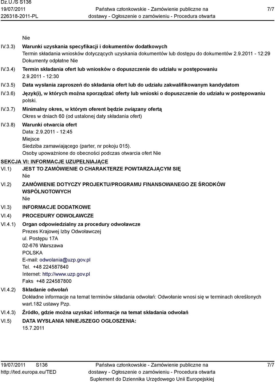 Dokumenty odpłatne Termin składania ofert lub wniosków o dopuszczenie do udziału w postępowaniu 2.9.