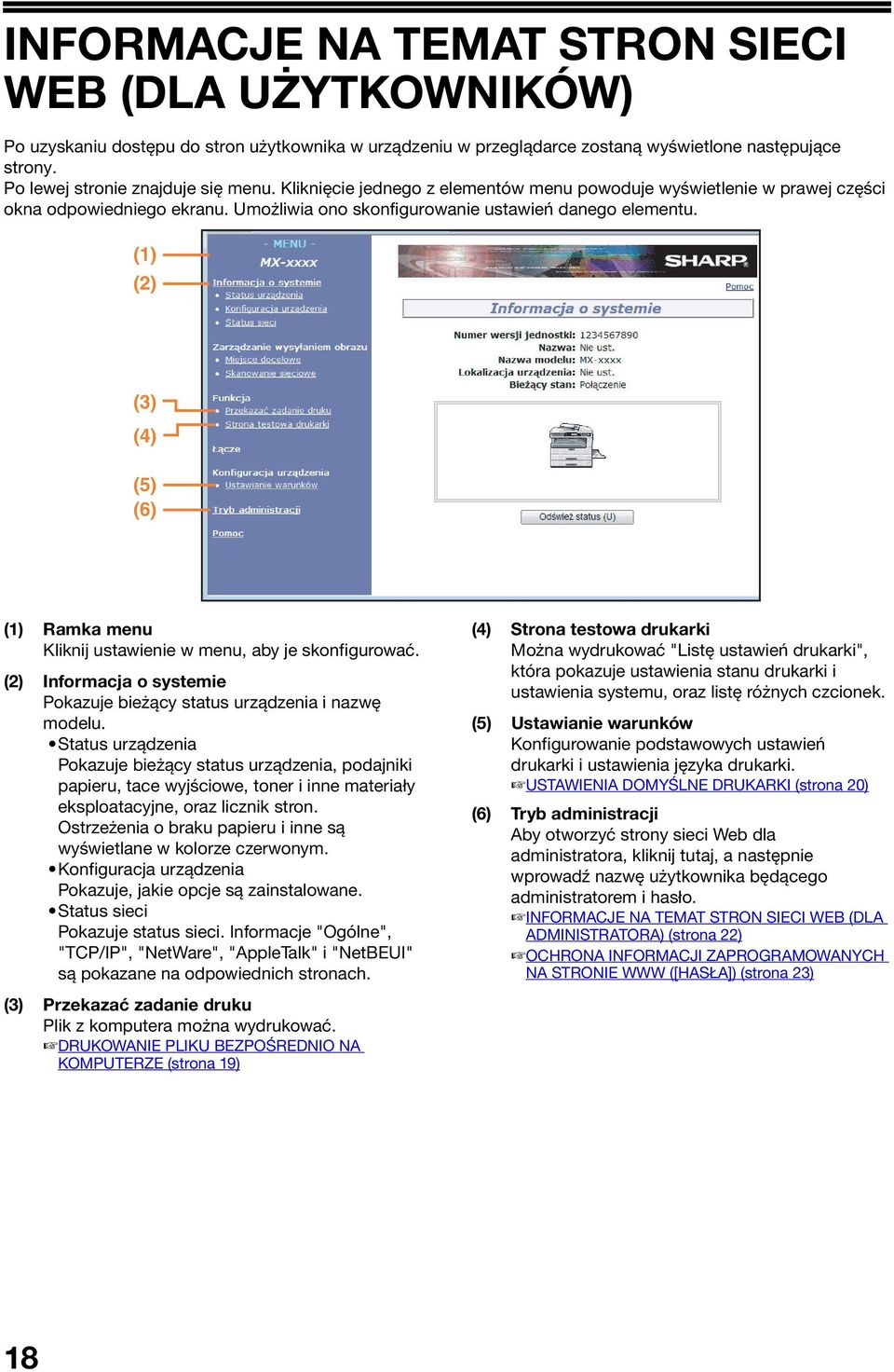 () () () (4) (5) (6) () Ramka menu Kliknij ustawienie w menu, aby je skonfigurować. () Informacja o systemie Pokazuje bieżący status urządzenia i nazwę modelu.