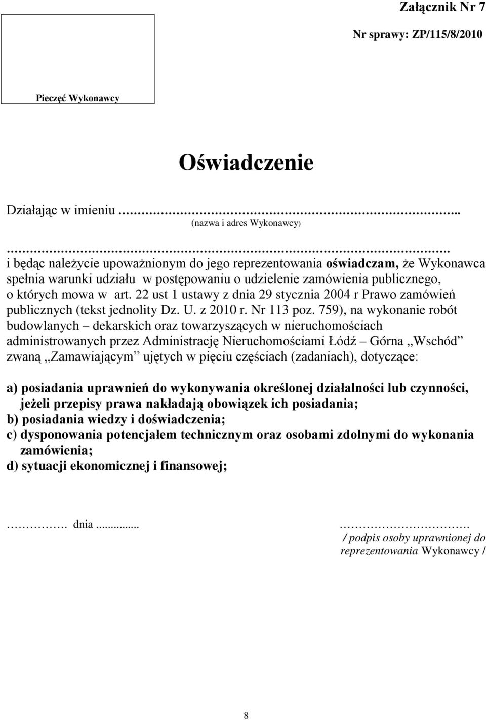 22 ust 1 ustawy z dnia 29 stycznia 2004 r Prawo zamówień publicznych (tekst jednolity Dz. U. z 2010 r. Nr 113 poz.