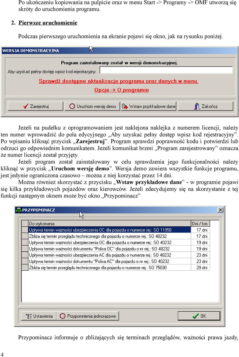 Jeżeli na pudełku z oprogramowaniem jest naklejona naklejka z numerem licencji, należy ten numer wprowadzić do pola edycyjnego Aby uzyskać pełny dostęp wpisz kod rejestracyjny.