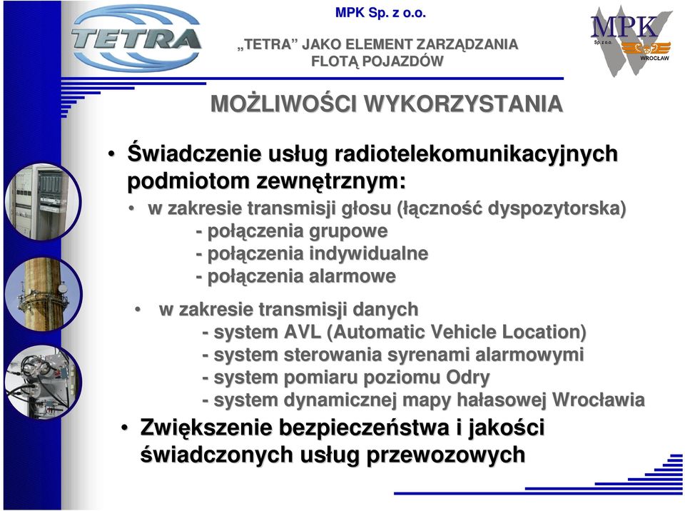 transmisji danych - system AVL (Automatic( Vehicle Location) - system sterowania syrenami alarmowymi - system pomiaru