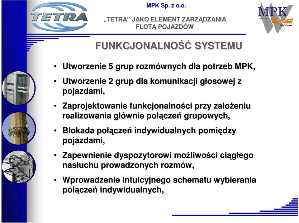 grupowych, Blokada połączeń indywidualnych pomiędzy pojazdami, Zapewnienie dyspozytorowi moŝliwości