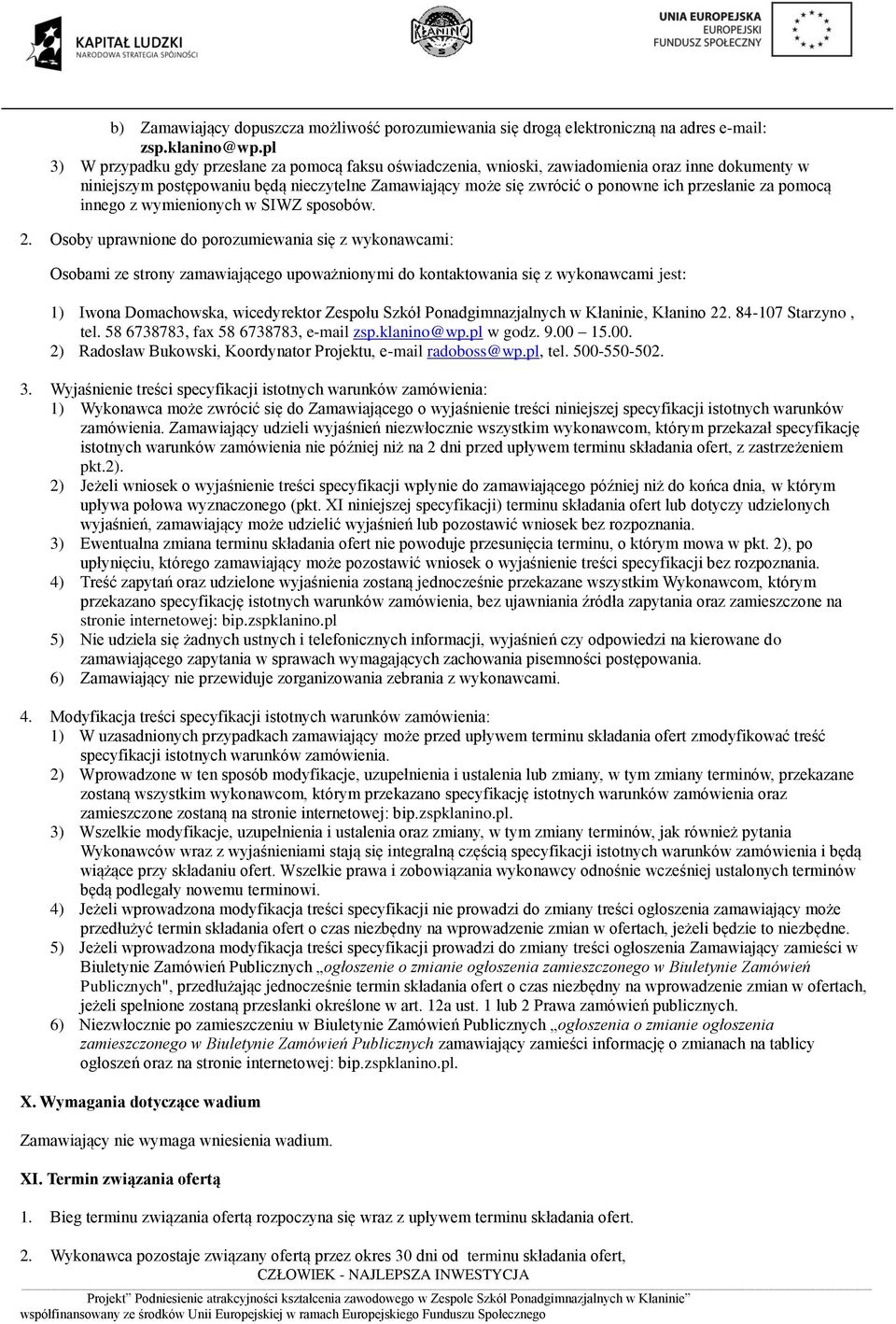 przesłanie za pomocą innego z wymienionych w SIWZ sposobów. 2.