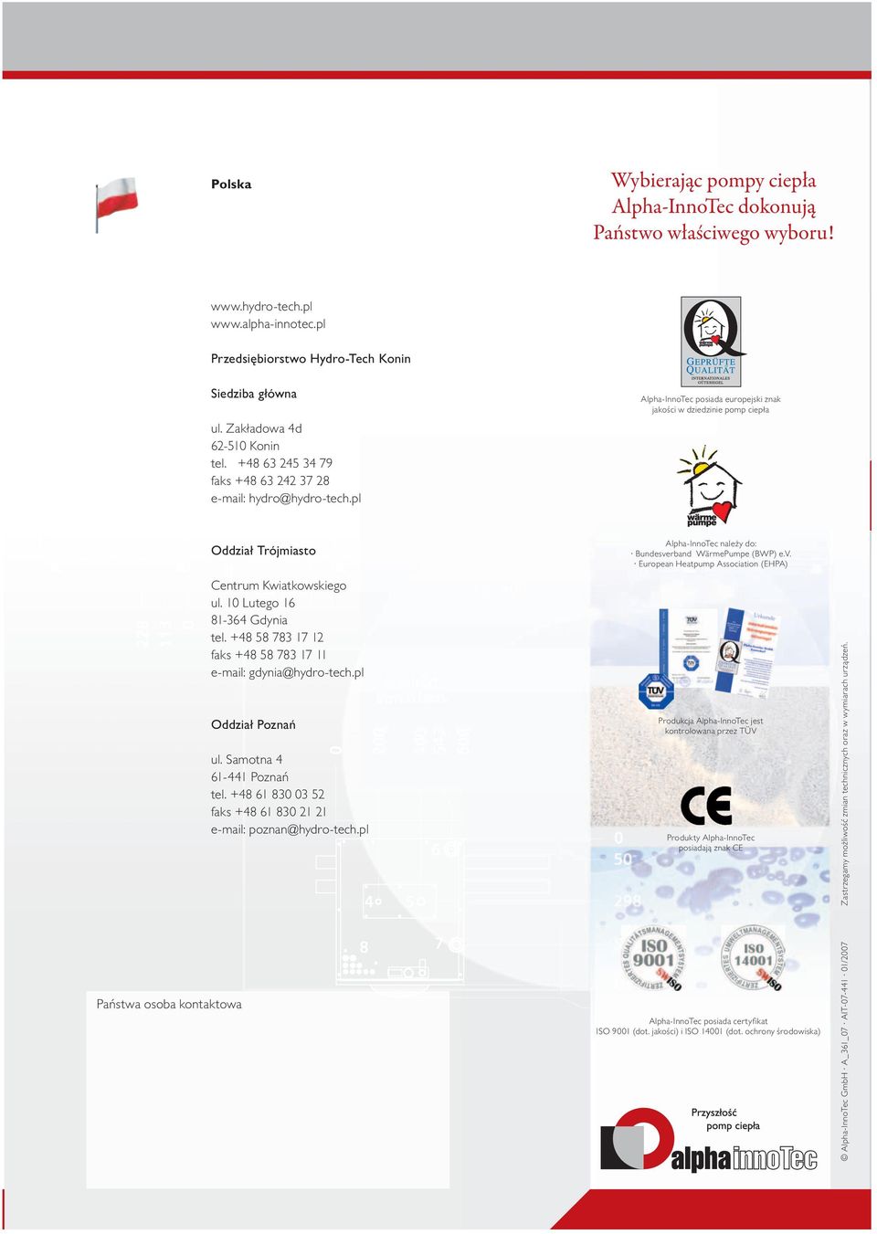 p Apha-InnoTec posiada europejski znak jakości w dziedzinie pomp ciepła Państwa osoba kontaktowa Oddział Trójmiasto Centrum Kwiatkowskiego u. 10 Lutego 16 1-364 Gdynia te.
