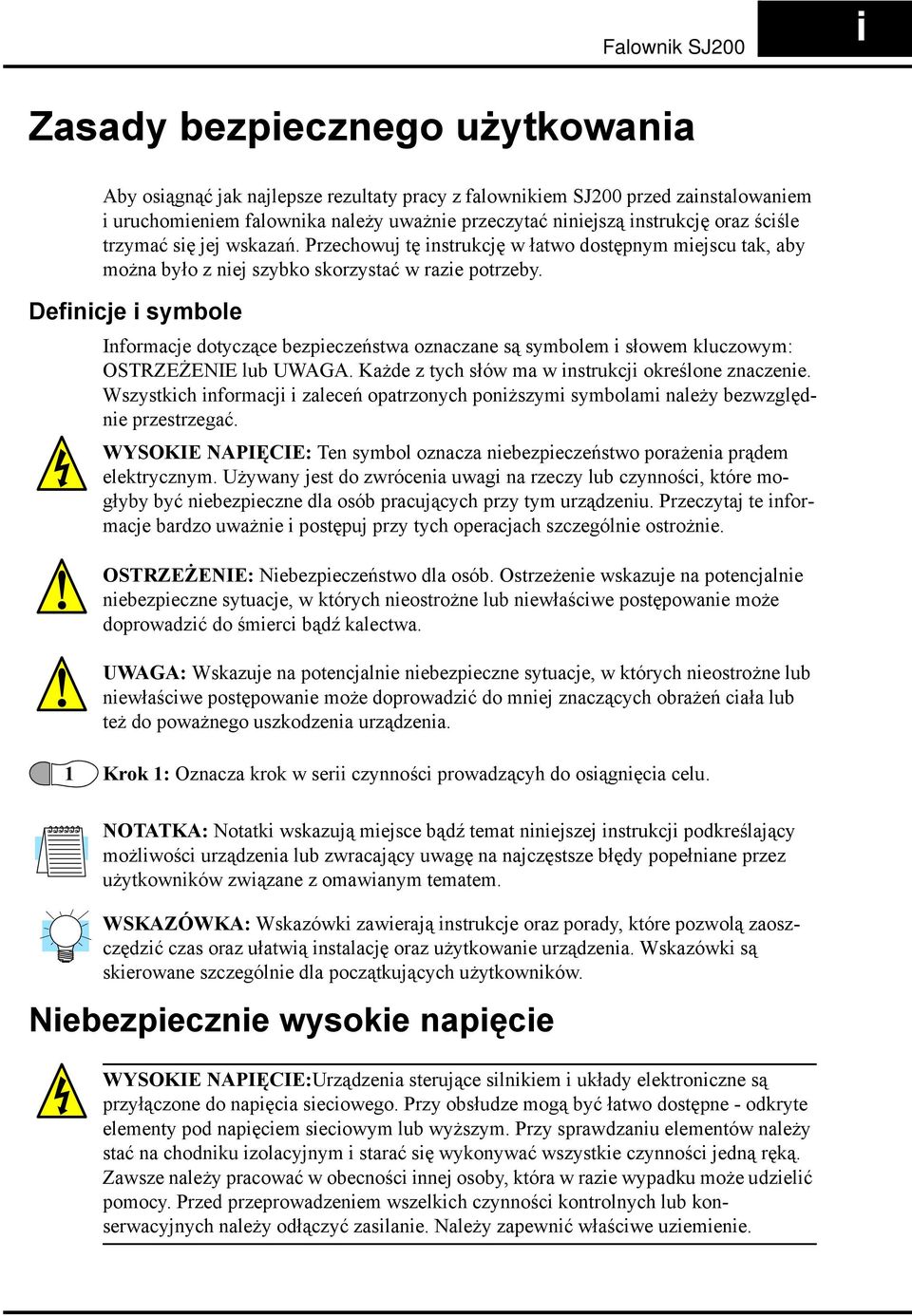 Definicje i symbole Informacje dotyczące bezpieczeństwa oznaczane są symbolem i słowem kluczowym: OSTRZEŻENIE lub UWAGA. Każde z tych słów ma w instrukcji określone znaczenie.