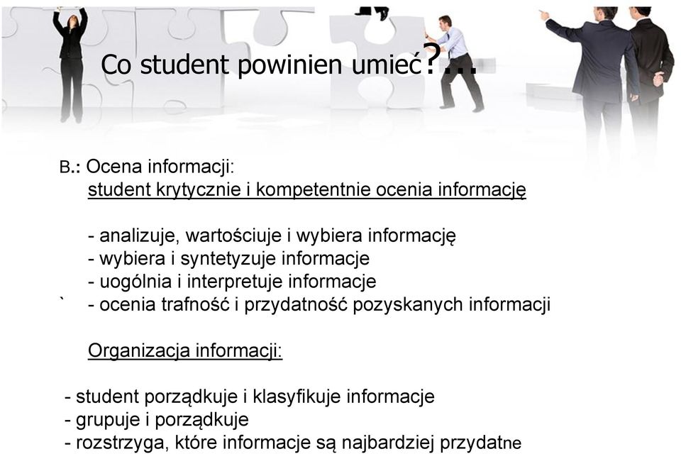 wybiera informację - wybiera i syntetyzuje informacje - uogólnia i interpretuje informacje - ocenia