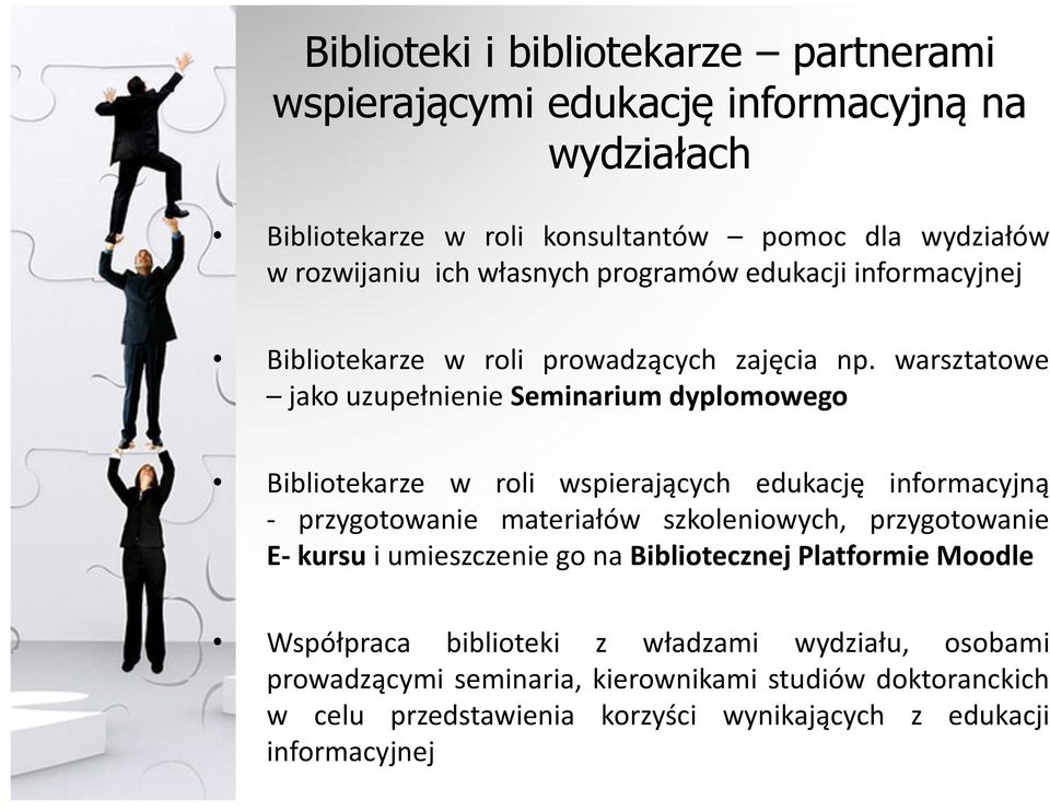 warsztatowe jako uzupełnienie Seminarium dyplomowego Bibliotekarze w roli wspierających edukację informacyjną - przygotowanie materiałów szkoleniowych,