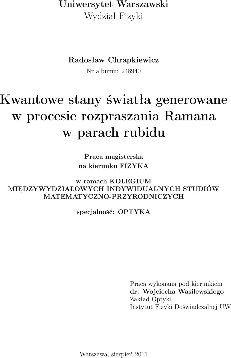 KOLEGIUM MIĘDZYWYDZIAŁOWYCH INDYWIDUALNYCH STUDIÓW MATEMATYCZNO-PRZYRODNICZYCH specjalność: OPTYKA Praca