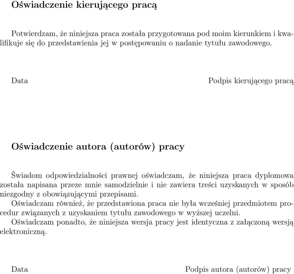 Data Podpis kierującego pracą Oświadczenie autora (autorów) pracy Świadom odpowiedzialności prawnej oświadczam, że niniejsza praca dyplomowa została napisana przeze mnie