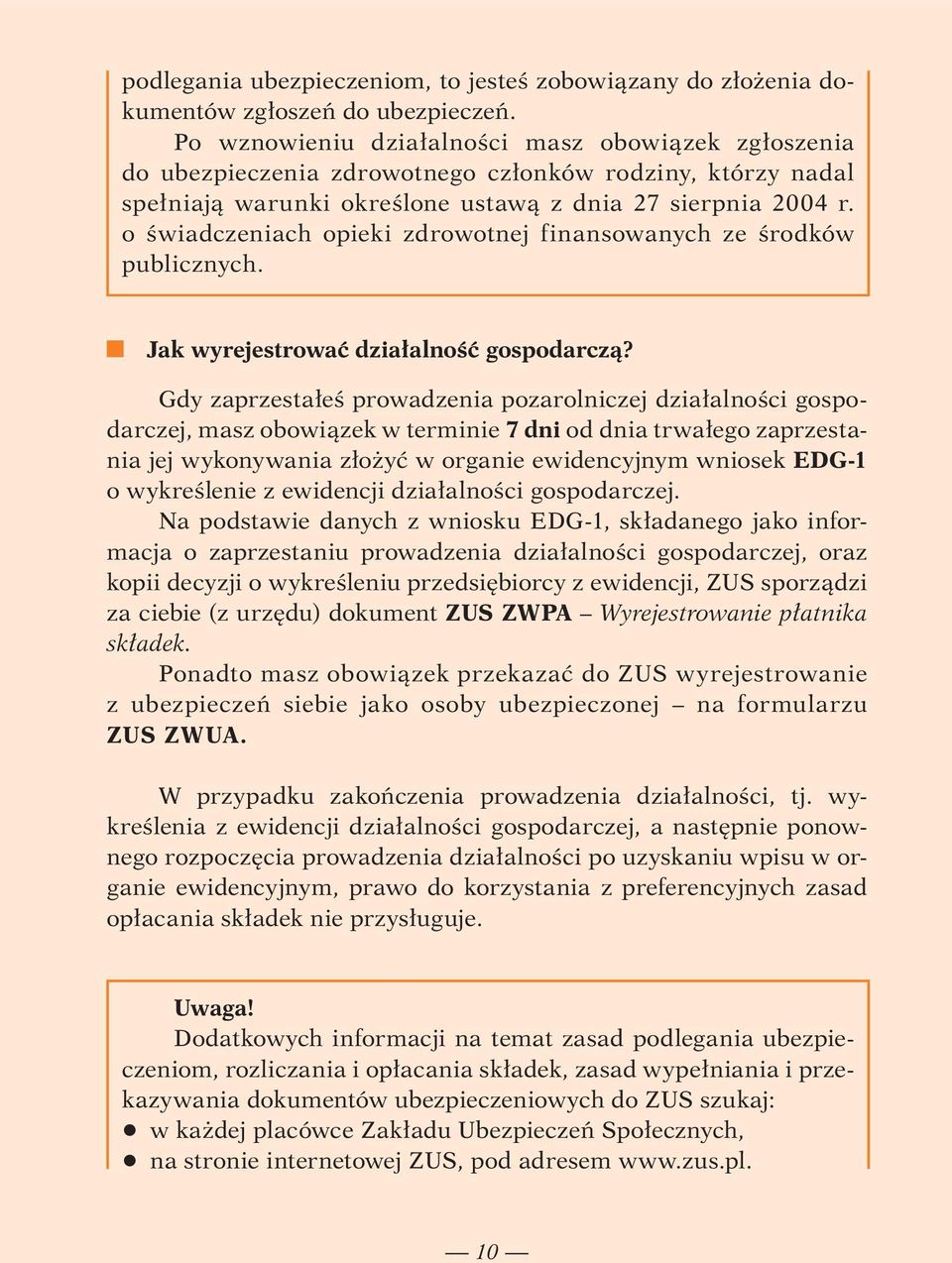 o świadczeniach opieki zdrowotnej finansowanych ze środków publicznych. r Jak wyrejestrować działalność gospodarczą?