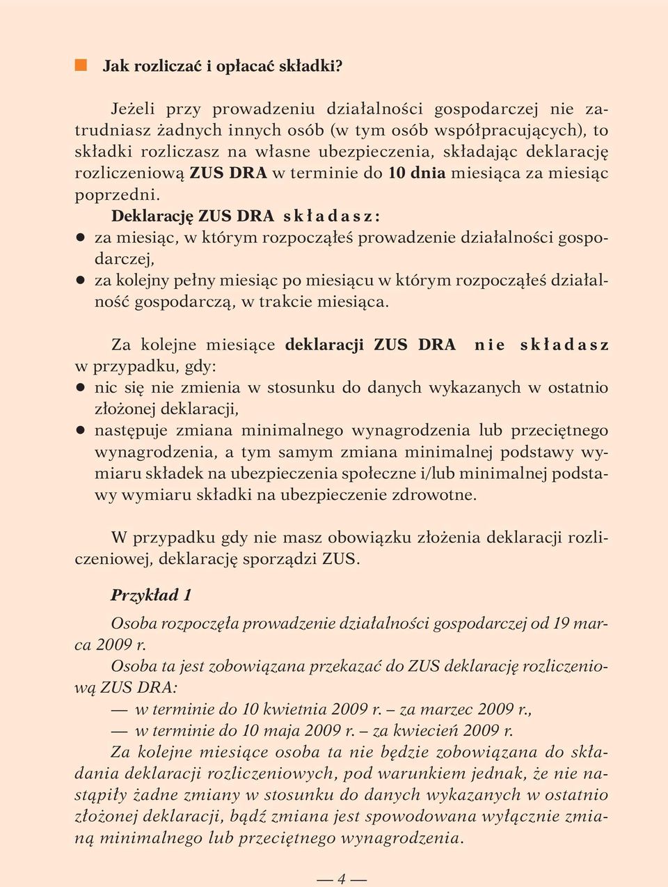 ZUS DRA w terminie do 10 dnia miesiąca za miesiąc poprzedni.