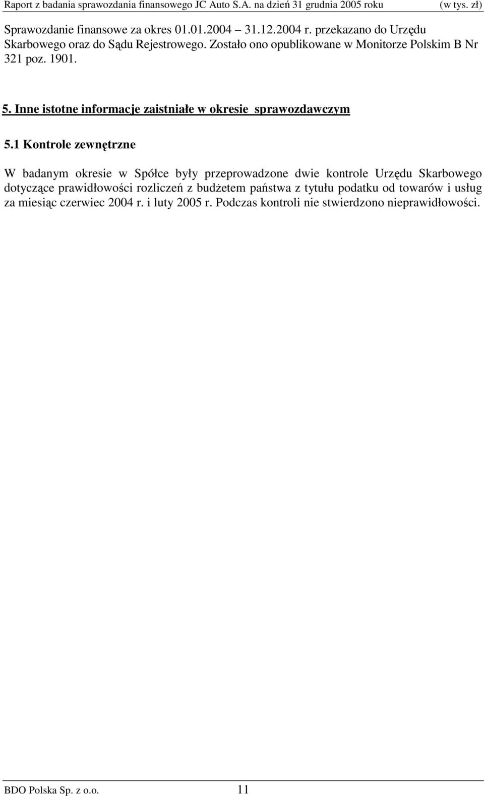 Inne istotne informacje zaistniałe w okresie sprawozdawczym 5.