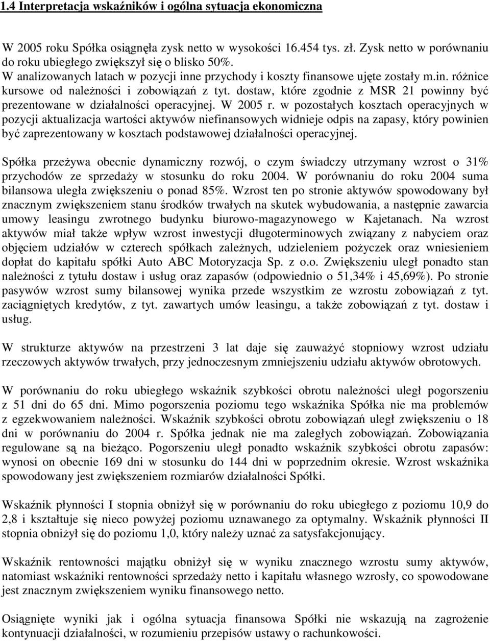 dostaw, które zgodnie z MSR 21 powinny być prezentowane w działalności operacyjnej. W 2005 r.