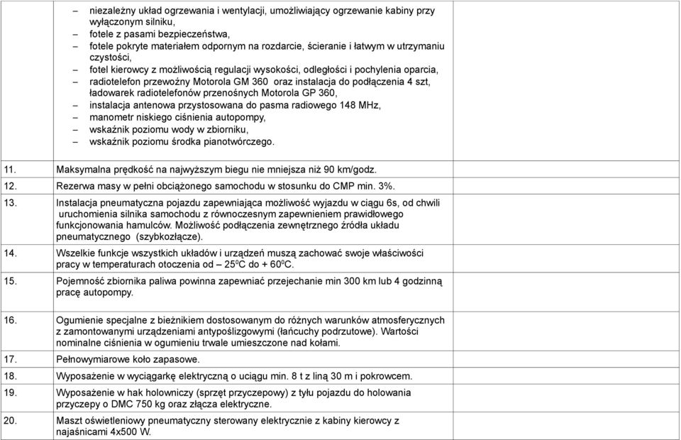 radiotelefonów przenośnych Motorola GP 360, instalacja antenowa przystosowana do pasma radiowego 148 MHz, manometr niskiego ciśnienia autopompy, wskaźnik poziomu wody w zbiorniku, wskaźnik poziomu