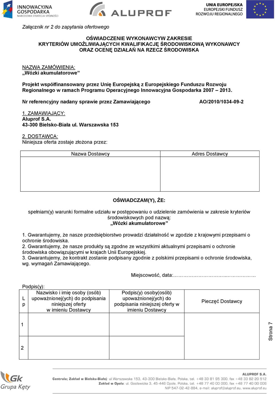 Nr referencyjny nadany sprawie przez Zamawiającego AO/2010/1034-09-2 1. ZAMAWIAJĄCY: Aluprof S.A. 43-300 Bielsko-Biała ul. Warszawska 153 2.