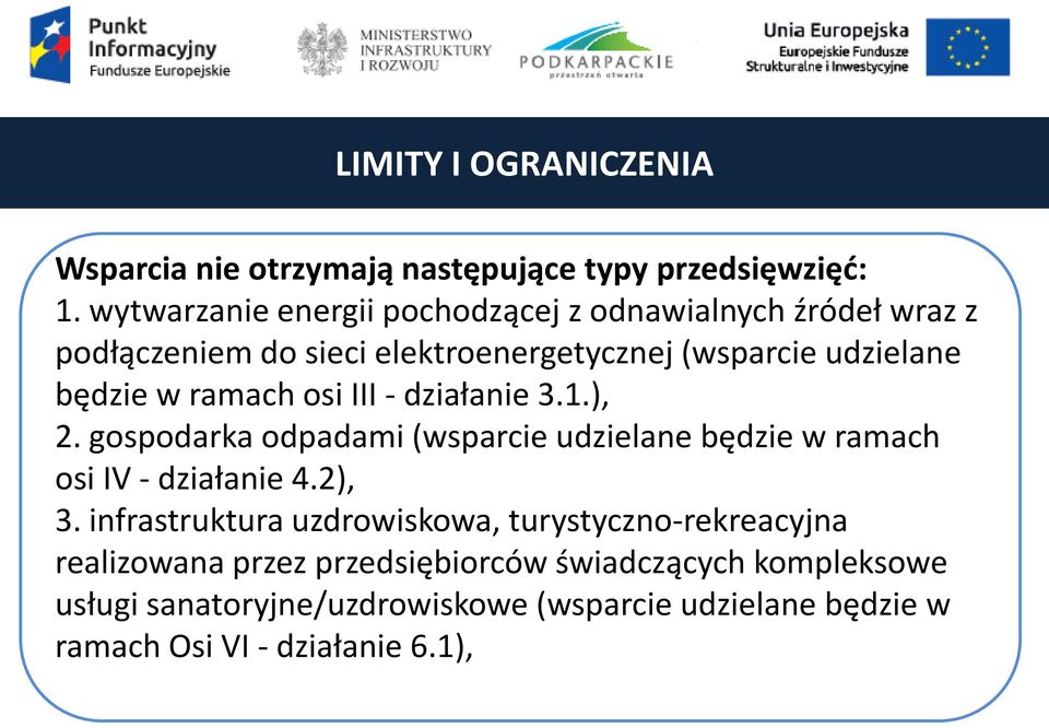 ramach osi III - działanie 3.1.), 2. gospodarka odpadami (wsparcie udzielane będzie w ramach osi IV - działanie 4.2), 3.