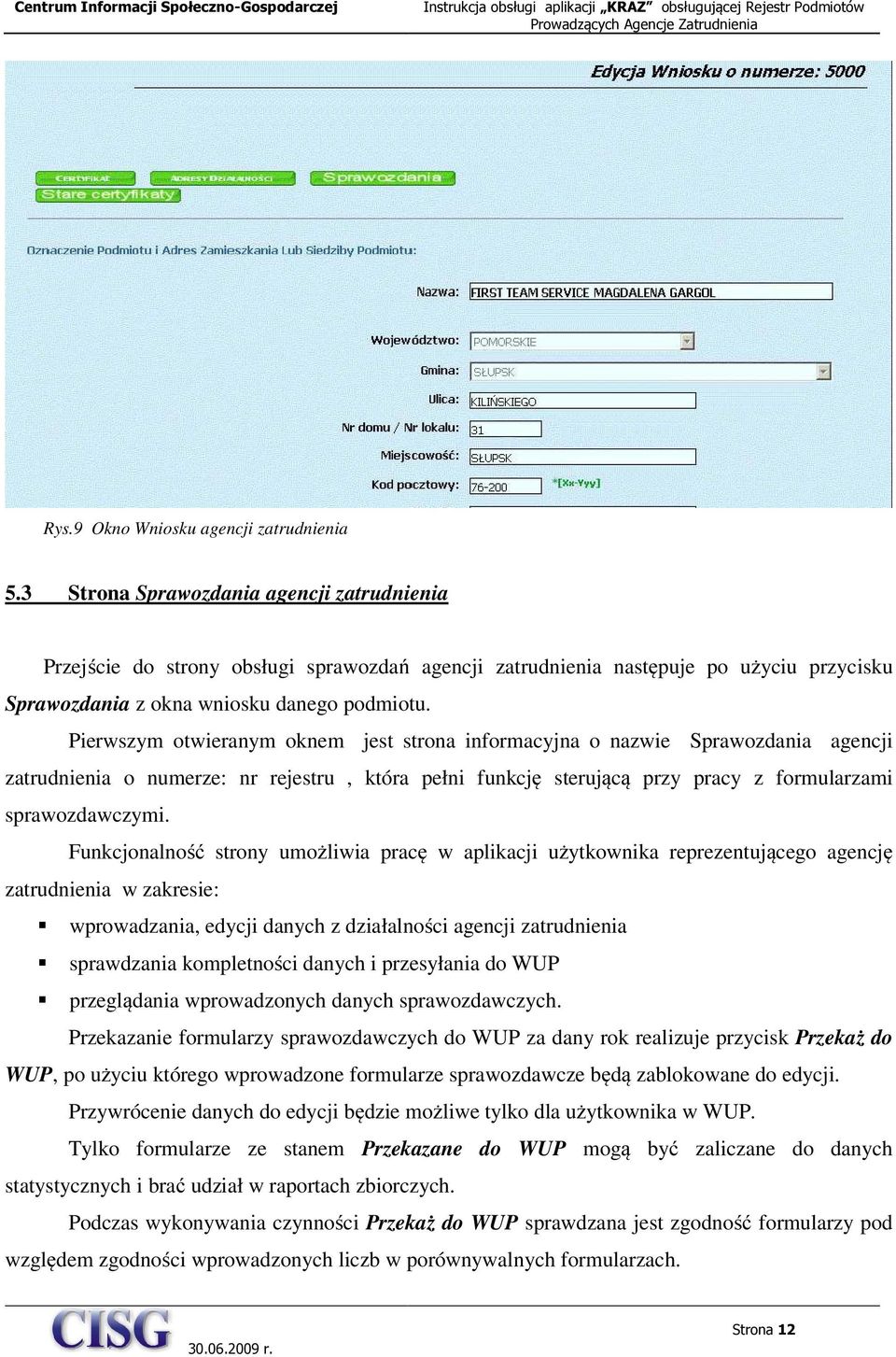 Pierwszym otwieranym oknem jest strona informacyjna o nazwie Sprawozdania agencji zatrudnienia o numerze: nr rejestru, która pełni funkcję sterującą przy pracy z formularzami sprawozdawczymi.