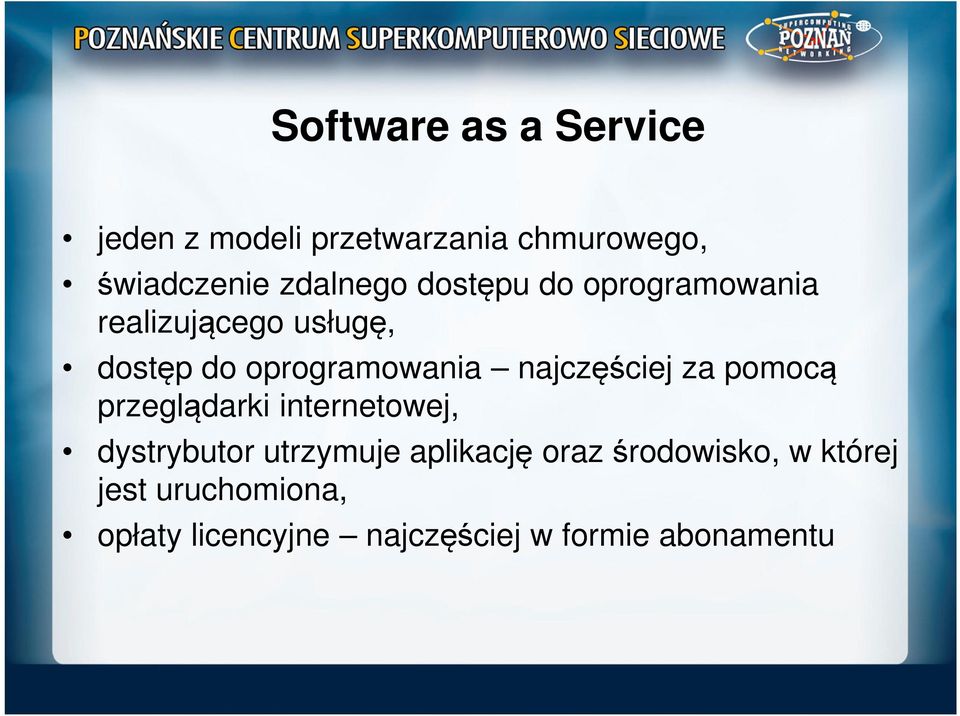 najczęściej za pomocą przeglądarki internetowej, dystrybutor utrzymuje aplikację