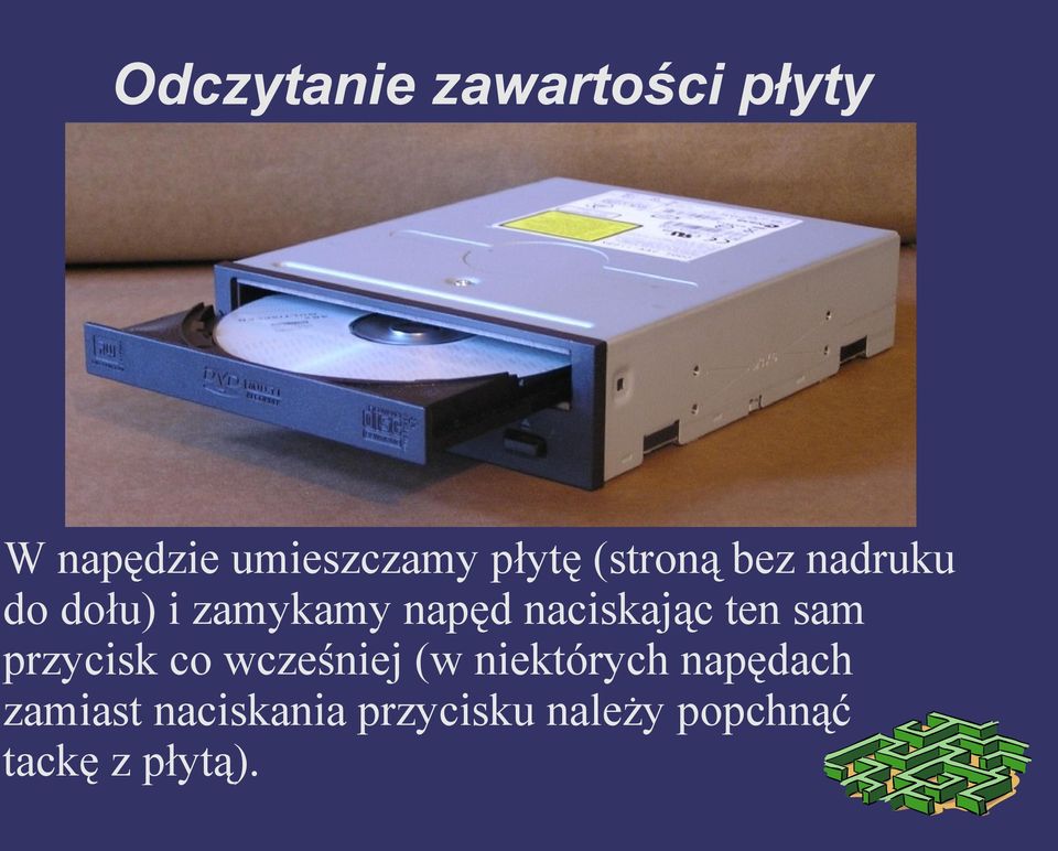 ten sam przycisk co wcześniej (w niektórych napędach