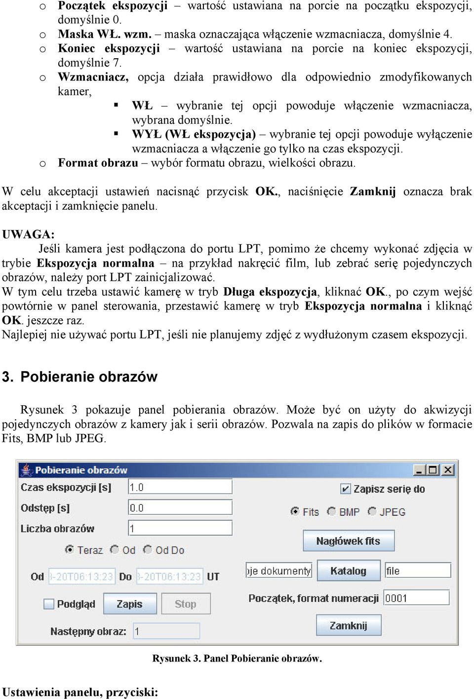 o Wzmacniacz, opcja działa prawidłowo dla odpowiednio zmodyfikowanych kamer, WŁ wybranie tej opcji powoduje włączenie wzmacniacza, wybrana domyślnie.