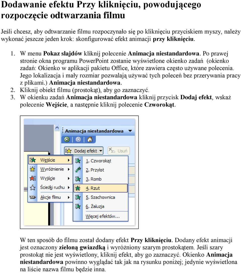 Po prawej stronie okna programu PowerPoint zostanie wyświetlone okienko zadań (okienko zadań: Okienko w aplikacji pakietu Office, które zawiera często używane polecenia.