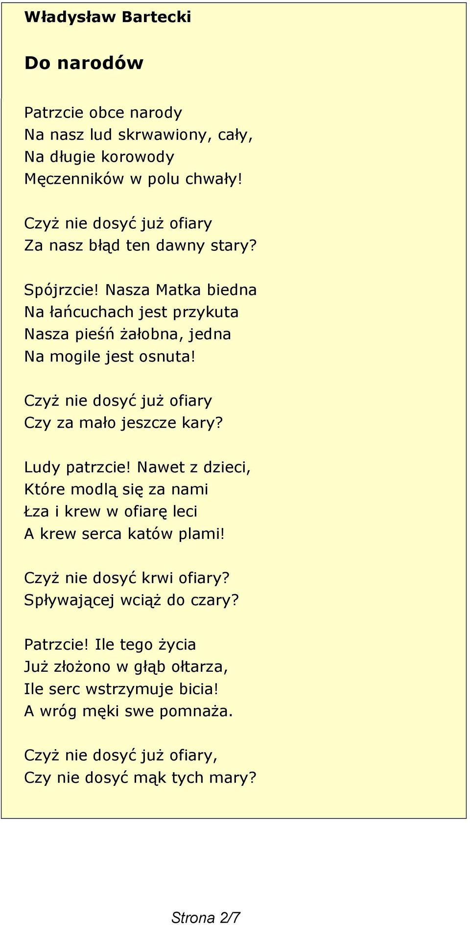 Czy za mało jeszcze kary? Ludy patrzcie! Nawet z dzieci, Które modlą się za nami Łza i krew w ofiarę leci A krew serca katów plami!