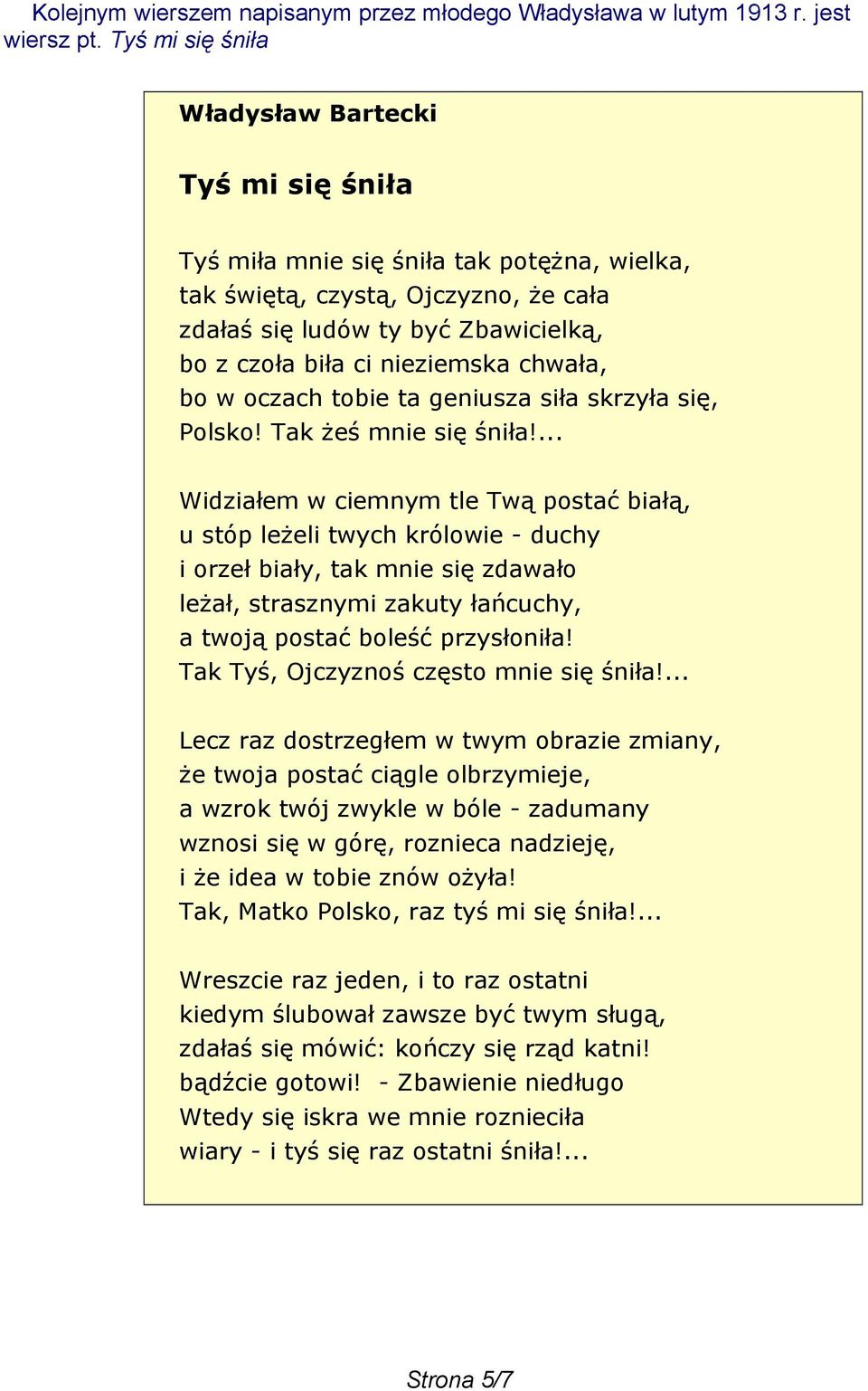 nieziemska chwała, bo w oczach tobie ta geniusza siła skrzyła się, Polsko! Tak żeś mnie się śniła!