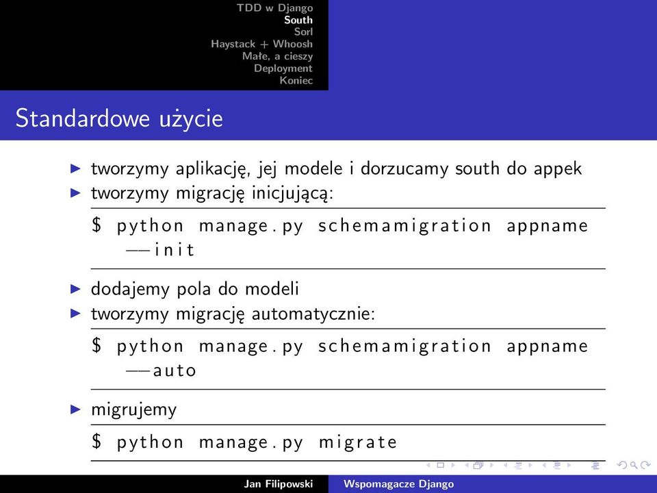 py schemamigration appname i n i t dodajemy pola do modeli tworzymy migrację