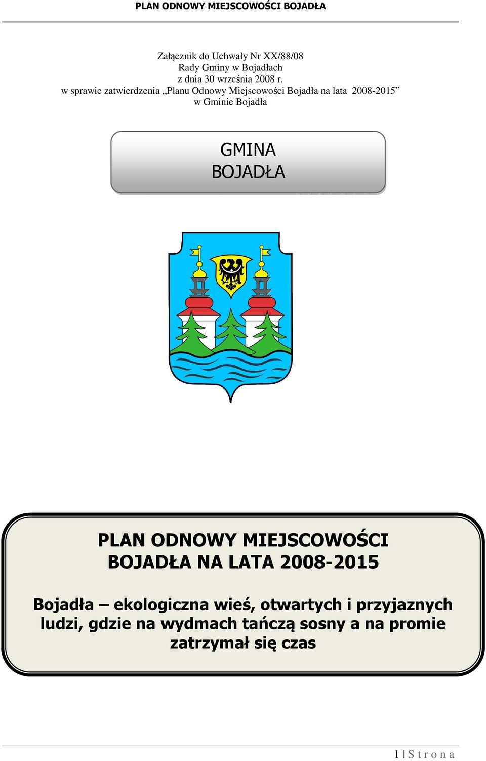 GMINA BOJADŁA PLAN ODNOWY MIEJSCOWOŚCI BOJADŁA NA LATA 2008-2015 Bojadła ekologiczna wieś,
