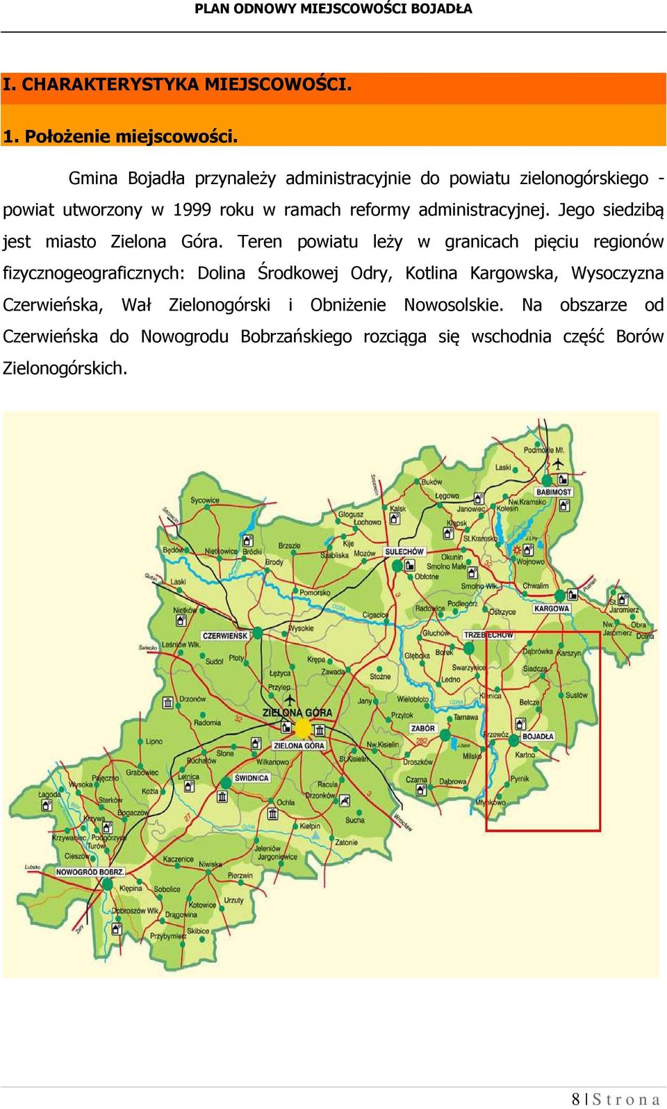 administracyjnej. Jego siedzibą jest miasto Zielona Góra.